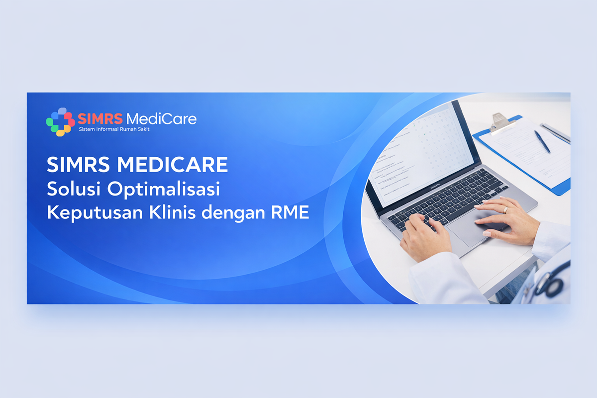 SIMRS MEDICARE: Solusi Digital untuk Optimalisasi Keputusan Klinis dengan Rekam Medis Elektronik (RME)